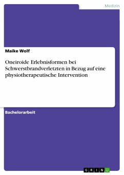 Oneiroide Erlebnisformen bei Schwerstbrandverletzten in Bezug auf eine physiotherapeutische Intervention (eBook, PDF)