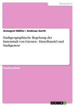 Stadtgeographische Begehung der Innenstadt von Giessen - Einzelhandel und Stadtgenese (eBook, PDF) - Bäßler, Annegret; Gerth, Andreas
