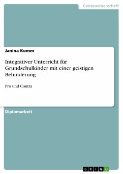 Pro und Contra des 'integrativen Unterrichts' für Grundschulkinder mit einer geistigen Behinderung (eBook, PDF) - Komm, Janina