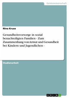 Gesundheitsvorsorge in sozial benachteiligten Familien - Zum Zusammenhang von Armut und Gesundheit bei Kindern und Jugendlichen - (eBook, PDF) - Kruse, Nina