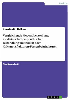 Vergleichende Gegenüberstellung medizinisch-therapeuthischer Behandlungsmethoden nach Calcaneusfrakturen/Fersenbeinfrakturen (eBook, PDF)