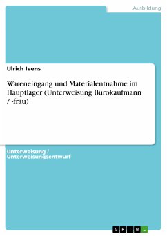 Wareneingang und Materialentnahme im Hauptlager (Unterweisung Bürokaufmann / -frau) (eBook, PDF)