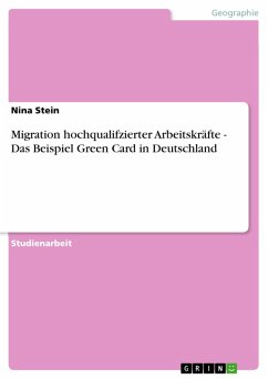 Migration hochqualifzierter Arbeitskräfte - Das Beispiel Green Card in Deutschland (eBook, PDF)