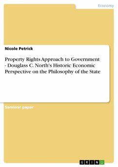Property Rights Approach to Government - Douglass C. North's Historic Economic Perspective on the Philosophy of the State (eBook, PDF) - Petrick, Nicole