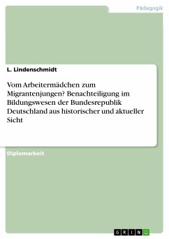 Vom Arbeitermädchen zum Migrantenjungen? Benachteiligung im Bildungswesen der Bundesrepublik Deutschland aus historischer und aktueller Sicht (eBook, PDF)