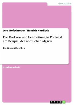 Die Korkver- und bearbeitung in Portugal am Beispiel der nördlichen Algarve (eBook, PDF) - Hofschroeer, Jens; Hardieck, Henrich