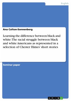 Learning the difference between black and white: The racial struggle between black and white Americans as represented in a selection of Chester Himes’ short stories (eBook, PDF) - Colton-Sonnenberg, Ana