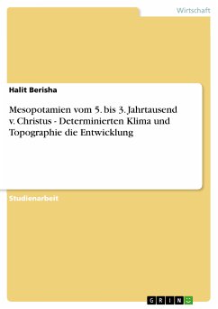 Mesopotamien vom 5. bis 3. Jahrtausend v. Christus - Determinierten Klima und Topographie die Entwicklung (eBook, PDF) - Berisha, Halit