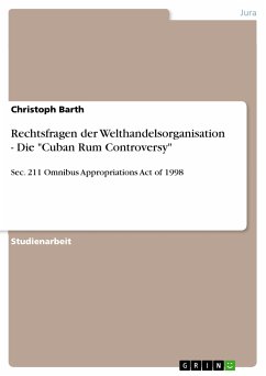 Rechtsfragen der Welthandelsorganisation - Die &quote;Cuban Rum Controversy&quote; (eBook, PDF)