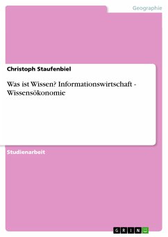 Was ist Wissen? Informationswirtschaft - Wissensökonomie (eBook, PDF) - Staufenbiel, Christoph