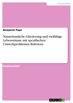 Naturräumliche Gliederung und vielfältige Lebensräume mit spezifischen Umweltproblemen Boliviens (eBook, PDF) - Pape, Benjamin