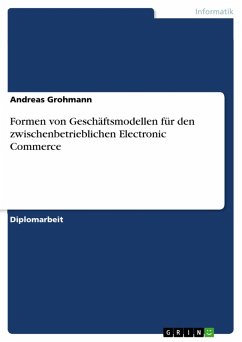 Formen von Geschäftsmodellen für den zwischenbetrieblichen Electronic Commerce (eBook, PDF) - Grohmann, Andreas