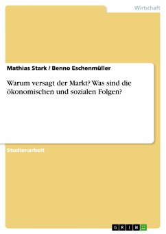 Warum versagt der Markt? Was sind die ökonomischen und sozialen Folgen? (eBook, PDF) - Stark, Mathias; Eschenmüller, Benno