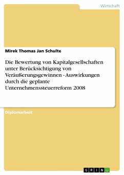 Die Bewertung von Kapitalgesellschaften unter Berücksichtigung von Veräußerungsgewinnen - Auswirkungen durch die geplante Unternehmenssteuerreform 2008 (eBook, PDF)