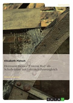 Hermann Hesses 'Unterm Rad' als Schullektüre mit Lektürehilfenvergleich (eBook, ePUB)