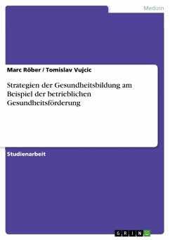 Strategien der Gesundheitsbildung am Beispiel der betrieblichen Gesundheitsförderung (eBook, PDF) - Röber, Marc; Tomislav Vujcic