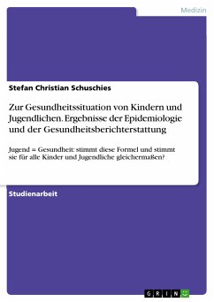 Zur Gesundheitssituation von Kindern und Jugendlichen. Ergebnisse der Epidemiologie und der Gesundheitsberichterstattung (eBook, PDF) - Schuschies, Stefan Christian