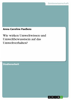 Wie wirken Umweltwissen und Umweltbewusstsein auf das Umweltverhalten? (eBook, PDF) - Paeßens, Anna Caroline