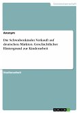 Die Schwabenkinder. Verkauft auf deutschen Märkten. Geschichtlicher Hintergrund zur Kinderarbeit (eBook, PDF)