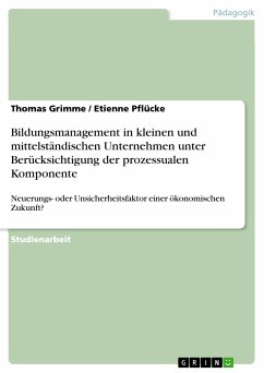 Bildungsmanagement in kleinen und mittelständischen Unternehmen unter Berücksichtigung der prozessualen Komponente (eBook, PDF) - Grimme, Thomas; Pflücke, Etienne