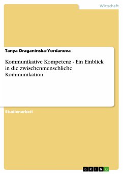 Kommunikative Kompetenz - Ein Einblick in die zwischenmenschliche Kommunikation (eBook, ePUB) - Draganinska-Yordanova, Tanya