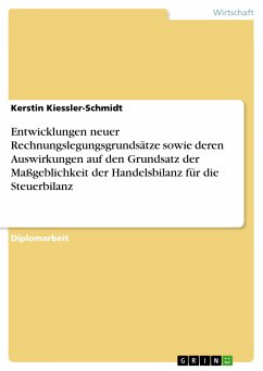 Entwicklungen neuer Rechnungslegungsgrundsätze sowie deren Auswirkungen auf den Grundsatz der Maßgeblichkeit der Handelsbilanz für die Steuerbilanz (eBook, PDF) - Kiessler-Schmidt, Kerstin