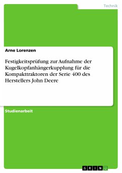 Festigkeitsprüfung zur Aufnahme der Kugelkopfanhängerkupplung für die Kompakttraktoren der Serie 400 des Herstellers John Deere (eBook, PDF)
