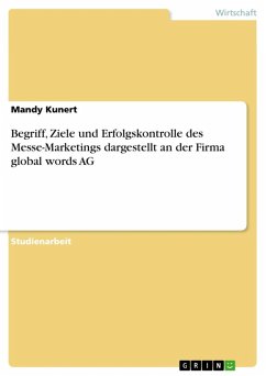 Begriff, Ziele und Erfolgskontrolle des Messe-Marketings dargestellt an der Firma global words AG (eBook, ePUB)