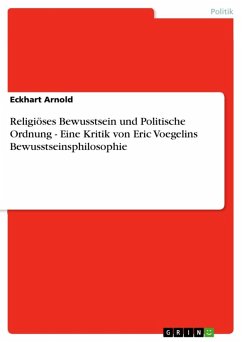 Religiöses Bewusstsein und Politische Ordnung - Eine Kritik von Eric Voegelins Bewusstseinsphilosophie (eBook, ePUB)