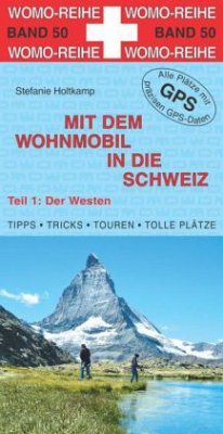Der Westen / Mit dem Wohnmobil in die Schweiz Tl.1 - Holtkamp, Stefanie;Holtkamp, Stefanie