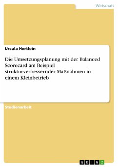 Die Umsetzungsplanung mit der Balanced Scorecard am Beispiel strukturverbessernder Maßnahmen in einem Kleinbetrieb (eBook, PDF)