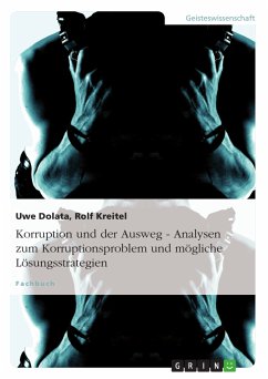 Korruption und der Ausweg - Analysen zum Korruptionsproblem und mögliche Lösungsstrategien (eBook, PDF) - Dolata, Uwe; Kreitel, Rolf