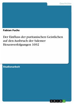 Der Einfluss der puritanischen Geistlichen auf den Ausbruch der Salemer Hexenverfolgungen 1692 (eBook, ePUB) - Fuchs, Fabian
