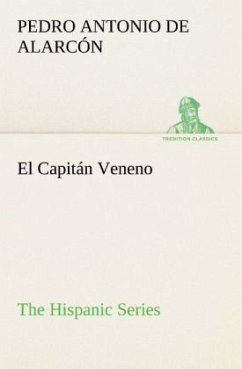 El Capitán Veneno The Hispanic Series - Alarcon, Pedro A. de