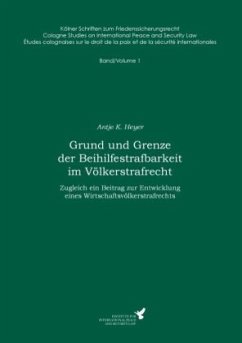 Grund und Grenze der Beihilfestrafbarkeit im Völkerstrafrecht - Heyer, Antje K.