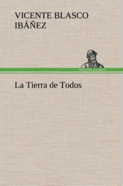 La Tierra de Todos - Blasco Ibanez, Vicente