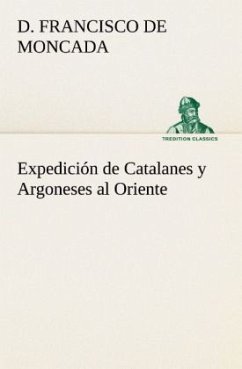 Expedición de Catalanes y Argoneses al Oriente - Moncada, D. Francisco de