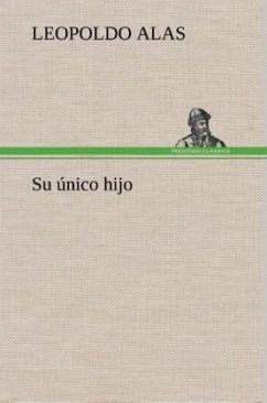 Su único hijo - Clarin, Leopoldo Alas