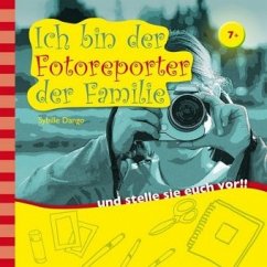Cover Ich bin der Fotoreporter der Familie - und stelle sie euch vor!!