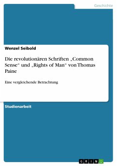 Die revolutionären Schriften „Common Sense&quote; und „Rights of Man&quote; von Thomas Paine (eBook, PDF)
