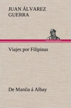 Viajes por Filipinas: De Manila á Albay - Álvarez Guerra, Juan