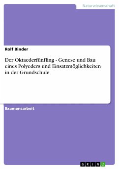 Der Oktaederfünfling - Genese und Bau eines Polyeders und Einsatzmöglichkeiten in der Grundschule (eBook, PDF) - Binder, Rolf