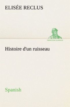 Histoire d'un ruisseau. Spanish - Reclus, Elisée