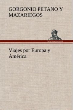 Viajes por Europa y América - Mazariegos, Gorgonio Petano y