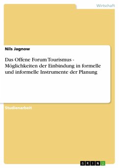Das Offene Forum Tourismus - Möglichkeiten der Einbindung in formelle und informelle Instrumente der Planung (eBook, PDF) - Jagnow, Nils