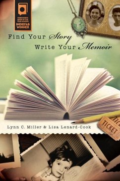 Find Your Story, Write Your Memoir - Miller, Lynn C.; Lenard-Cook, Lisa