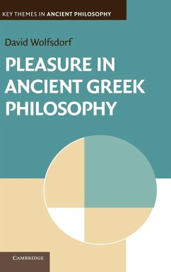 Pleasure in Ancient Greek Philosophy - Wolfsdorf, David