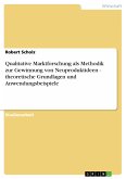 Qualitative Marktforschung als Methodik zur Gewinnung von Neuproduktideen - theoretische Grundlagen und Anwendungsbeispiele (eBook, PDF)