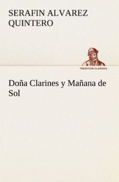 Doña Clarines y Mañana de Sol - Alvarez Quintero, Serafin