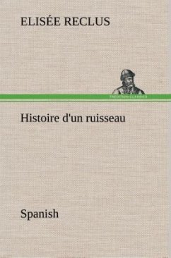 Histoire d'un ruisseau. Spanish - Reclus, Elisée